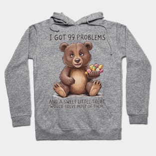 I Got 99 Problems And A Sweet Little Treat Would Solve Most Of Them Hoodie